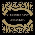 Cover-Bild zum Titel 'One For The Road/unplugged' von 'Trouble'