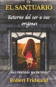 Cover-Bild zum Titel 'El santuario: Retorno del ser a sus orígenes' von 'Robert Fridnand'
