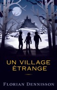 Cover-Bild zum Titel 'Un village étrange' von 'Florian Dennisson'