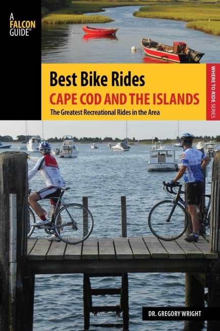 Best Bike Rides Cape Cod and the Islands - Gregory Wright