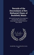 Cover-Bild zum Titel 'Records of the Descendants of Rev. Nathaniel Chase, of Buckfield, Maine: With a Brief Account of his Ancestors: Also Records of Some of the Descendant' von ''