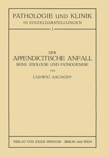 Der Appendicitische Anfall Seine Ätiologie und Pathogenese. - Na Seng, L. Aschoff