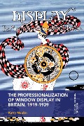 Cover-Bild zum Titel 'The Professionalization of Window Display in Britain, 1919-1939' von 'Kerry Meakin'