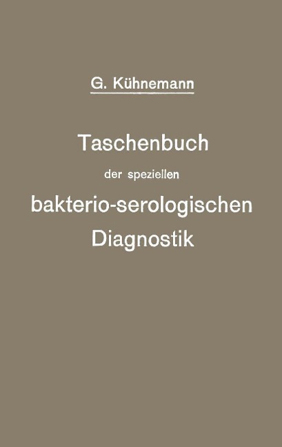 Taschenbuch der speziellen bakterio-serologischen Diagnostik - Georg Kühnemann