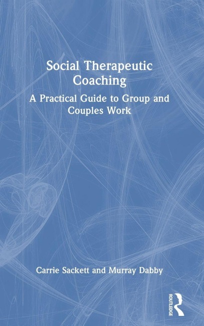 Social Therapeutic Coaching - Carrie Sackett, Murray Dabby