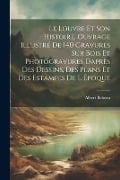 Le Louvre et son histoire. Ouvrage illustré de 140 gravures sur bois et photogravures daprès des dessins, des plans et des estampes de l époque - Albert Babeau