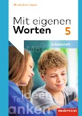 Mit eigenen Worten 5. Arbeitsheft. Sprachbuch. Bayerische Mittelschulen - 