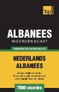 Thematische woordenschat Nederlands-Albanees - 7000 woorden - Andrey Taranov