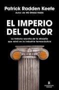 Cover-Bild zum Titel 'El Imperio del Dolor: La Historia Secreta de la Dinastía Que Reinó En La Industria Farmacéutica / Empire of Pain' von 'Patrick Radden Keefe'