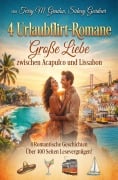 Cover-Bild zum Titel '4 Urlausflirt-Romane: Große Liebe zwischen Acapulco und Lissabon' von 'Terry M. Gradon, Sidney Gardner'