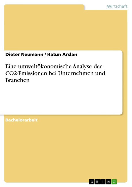 Eine umweltökonomische Analyse der CO2-Emissionen bei Unternehmen und Branchen - Dieter Neumann, Hatun Arslan