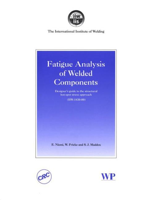 Fatigue Analysis of Welded Components - E. Niemi, W. Fricke, S J Maddox