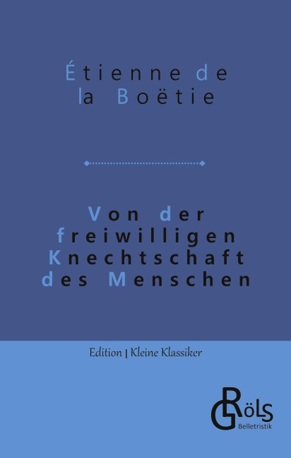 Von der freiwilligen Knechtschaft des Menschen - Étienne de La Boëtie