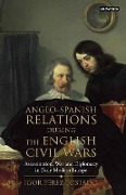 Cover-Bild zum Titel 'Anglo-Spanish Relations During the English Civil Wars' von 'Igor Pérez Tostado'