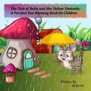 Cover-Bild zum Titel 'The Tale of Bella and Her Yellow Umbrella:A Purrfect Fun Rhyming Book for Children' von 'M. Rossi'