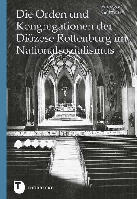 Die Orden und Kongregationen der Diözese Rottenburg im Nationalsozialismus - Annegret Gellweiler