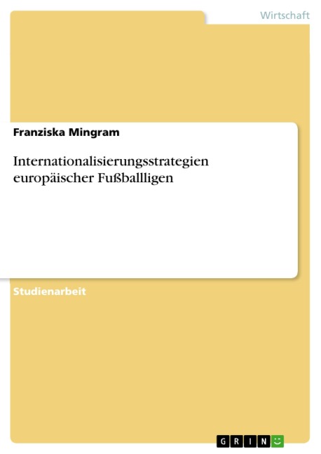 Internationalisierungsstrategien europäischer Fußballligen - Franziska Mingram