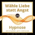 Cover-Bild zum Titel 'Wähle Liebe statt Angst' von 'Christian Blümel'