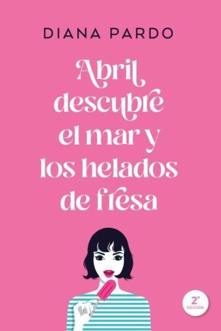 Abril Descubre El Mar Y Los Helados de Fresa - Diana Pardo