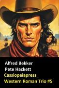 Cover-Bild zum Titel 'Cassiopeiapress Western Roman Trio #5' von 'Alfred Bekker, Pete Hackett'