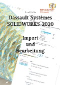 SOLIDWORKS 2020 Import und Bearbeitung - Hans-J. Engelke