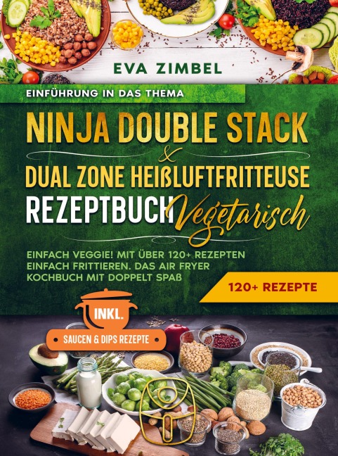 Ninja Double Stack & Dual Zone Heißluftfritteuse Rezeptbuch Vegetarisch - Eva Zimbel