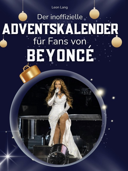 Der inoffizielle Adventskalender für Fans von Beyoncé - Leon Lang
