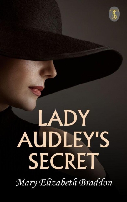 Lady Audley's Secret - Mary Elizabeth Braddon