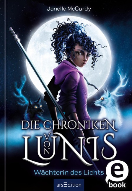 Die Chroniken von Lunis - Wächterin des Lichts (Die Chroniken von Lunis 1) - Janelle McCurdy