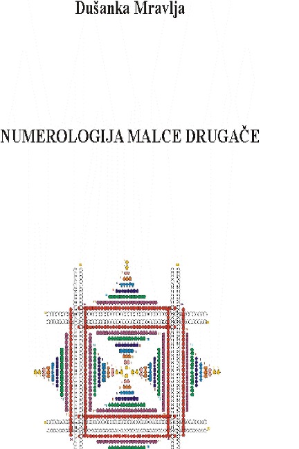 Numerologija malce drugace (Nekaj drobcev iz magicnega gozda simbolov - O Stevilih in energijah) - Dusanka Mravlja