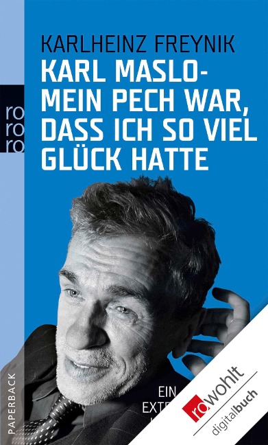 Mein Pech war, dass ich so viel Glück hatte - Karl Maslo, Karlheinz Freynik