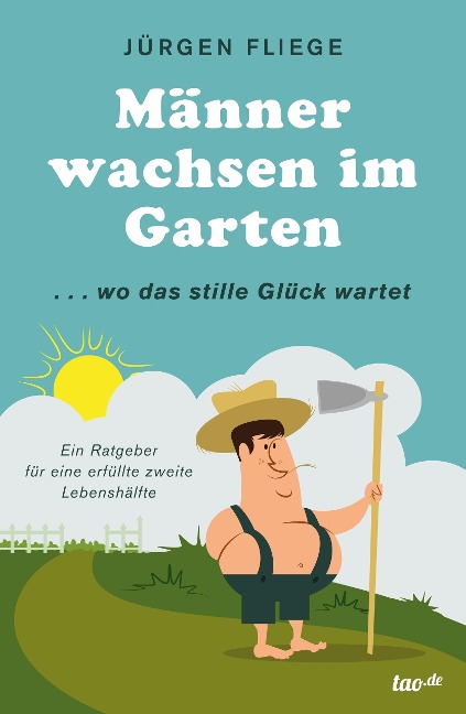Männer wachsen im Garten - Jürgen Fliege