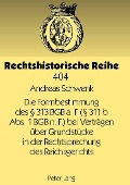 Cover-Bild zum Titel 'Die Formbestimmung des § 313 BGB a. F. (§ 311 b Abs. 1 BGB n. F.) bei Verträgen über Grundstücke in der Rechtsprechung des Reichsgerichts' von 'Andreas Schwenk'