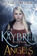 Kaybree Versus the Angels (Kaybree the Angel Killer, #1) - Harrison Paul