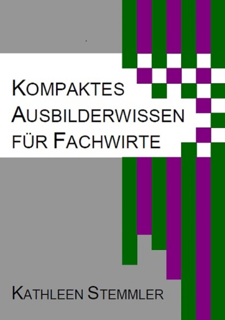 Kompaktes Ausbilderwissen für Fachwirte - Kathleen Stemmler
