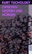 Cover-Bild zum Titel 'Zwischen Gestern und Morgen' von 'Kurt Tucholsky'