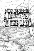 Gene Stratton-Porter's A Daughter of the Land [Premium Deluxe Exclusive Edition - Enhance a Beloved Classic Book and Create a Work of Art!] - Colour the Classics