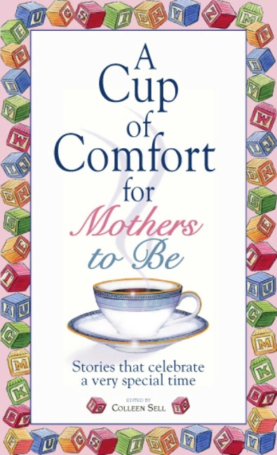 A Cup Of Comfort For Mothers To Be - Colleen Sell
