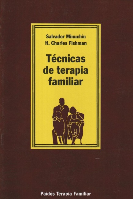 Técnicas de terapia familiar - Salvador Minuchin, H. Charles Fishman