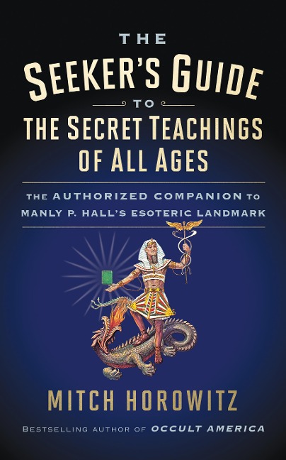 The Seeker's Guide to The Secret Teachings of All Ages - Mitch Horowitz