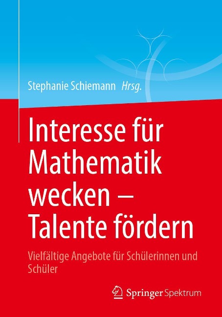 Interesse für Mathematik wecken - Talente fördern - 