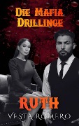 Die Mafia Drillinge: Ruth - Vesta Romero