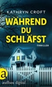 Cover-Bild zum Titel 'Während du schläfst' von 'Kathryn Croft'