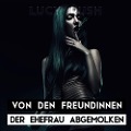 Von den Freundinnen der Ehefrau abgemolken - Lucy Rush