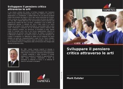 Cover-Bild zum Titel 'Sviluppare il pensiero critico attraverso le arti' von 'Mark Eutsler'