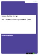 Cover-Bild zum Titel 'Das Gesundheitsmanagement im Sport' von 'Susann-Christin Zwinge'