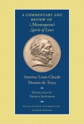 A Commentary and Review of Montesquieu's Spirit of Laws - Antoine Louis Claude Destutt De Tracy