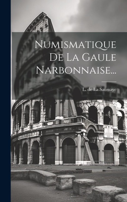 Numismatique De La Gaule Narbonnaise... - 