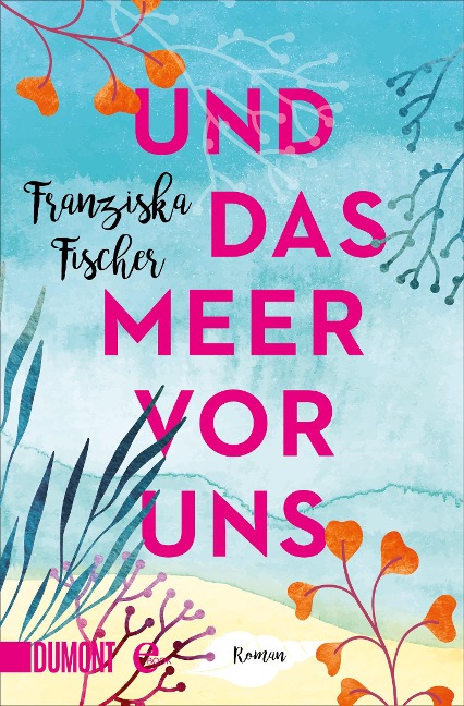 Und das Meer vor uns - Franziska Fischer