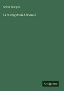 Cover-Bild zum Titel 'La Navigation Aérienne' von 'Arthur Mangin'